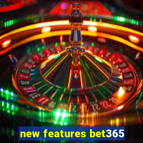 new features bet365